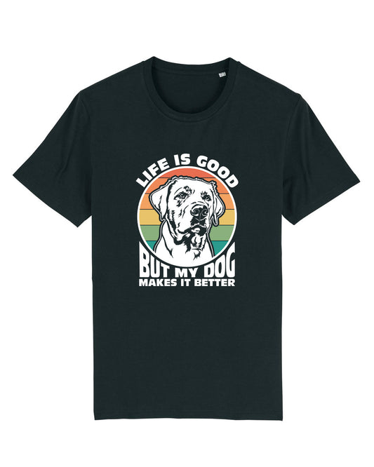 T-Shirt "LIFE IS GOOD but my dog makes it better"